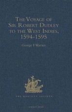 Voyage of Sir Robert Dudley, afterwards styled Earl of Warwick and Leicester and Duke of Northumberland, to the West Indies, 1594-1595