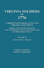 Virgina Soldiers of 1776. Compiled from Documents on File in the Virginia Land Office. in Three Volumes. Volume III