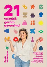21 taisyklė geram gyvenimui. Lengva knyga apie savęs auginimą, džiaugsmingą kasdienybę ir svajonių pildymą