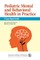 Pediatric Mental and Behavioral Health in Practice