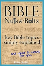 Bible Nuts and Bolts: Key Bible Topics Simply Explained