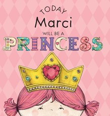 Today Marci Will Be a Princess