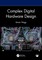 Complex Digital Hardware Design