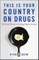 This Is Your Country on Drugs