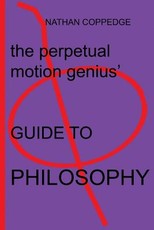 The Perpetual Motion Genius' Guide to Philosophy