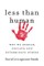 Less Than Human