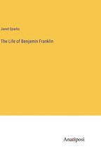 The Life of Benjamin Franklin