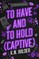 To Have and to Hold (Captive)