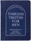 Timeless Truths for Men