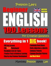 Preston Lee's Beginner English 100 Lessons For Croatian Speakers (British)