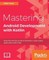 Mastering Android Development with Kotlin