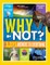 National Geographic Kids Why Not?
