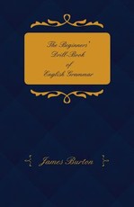 The Beginners' Drill-Book of English Grammar - Adapted for Middle-Class and Elementary School