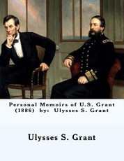 Personal Memoirs of U.S. Grant (1886) by