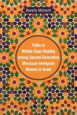 Paths to Middle-Class Mobility among Second-Generation Moroccan Immigrant Women in Israel