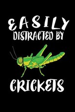 Easily Distracted By Crickets