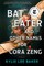 Bat Eater and Other Names for Cora Zeng