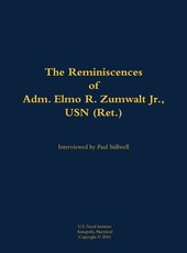 Reminiscences of Adm. Elmo R. Zumwalt Jr., USN (Ret.)
