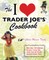 I Love Trader Joe's Cookbook