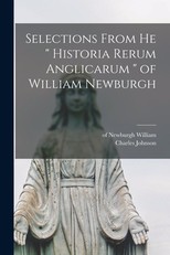 Selections From he Historia Rerum Anglicarum of William Newburgh