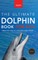 Dolphins The Ultimate Dolphin Book for Kids