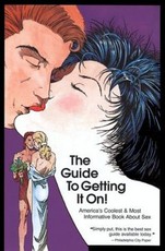 The Guide to Getting it On!: America's Coolest & Most Informative Book about Sex for Adults of All Ages