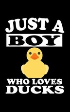 Just A Boy Who Loves Ducks