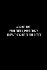 Admins Are... Part Super, Part Crazy, 100% the Glue of the Office