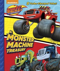 A Monster Machine Treasury (Blaze and the Monster Machines)