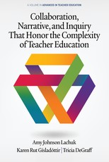Collaboration, Narrative, and Inquiry That Honor the Complexity of Teacher Education