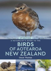 A Naturalist's Guide To The Birds Of Aotearoa New Zealand