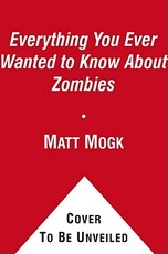 Everything You Ever Wanted to Know about Zombies