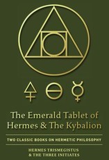 The Emerald Tablet of Hermes & The Kybalion