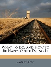 What to Do, and How to Be Happy While Doing It