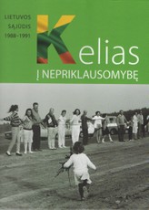 Kelias į Nepriklausomybę: Lietuvos Sąjūdis 1988-1991