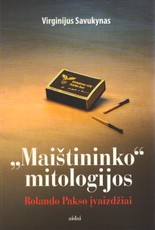 „Maištininko“ mitologijos. Rolando Pakso įvaizdžiai