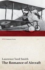 The Romance of Aircraft (Wwi Centenary Series)