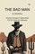 The Bad Man A Novel