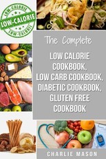 Low Calorie Cookbook, Low Carb Cookbook, Diabetic Cookbook, Gluten Free Cookbook
