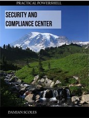 Practical PowerShell Security and Compliance Center