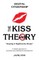 The KISS Theory
