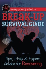 Every Young Adult's Breakup Survival Guide Tips, Tricks & Expert Advice for Recovering