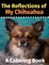 The Reflections of My Chihuahua
