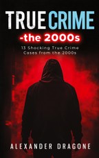 Dragone, A: True Crime-The 2000s