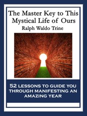 The Master Key to This Mystical Life of Ours