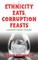 Ethnicity Eats, Corruption Feasts