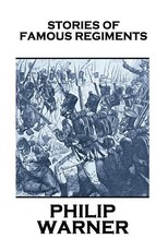 Phillip Warner - Stories Of Famous Regiments