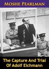 Capture And Trial Of Adolf Eichmann