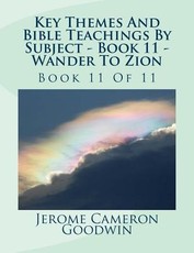 Key Themes And Bible Teachings By Subject - Book 11 - Wander To Zion