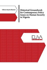 Historical Groundwork for Contemporary Policy Issues on Human Security in Nigeria